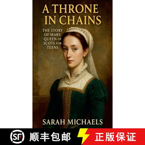 【3-4周达】A Throne in Chains: The Story of Mary, Queen of Scots for Teens [9798232646523]