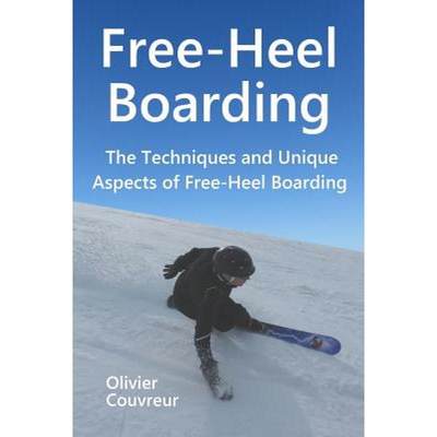 【4周达】Free-Heel Boarding: The Techniques and Unique Aspects of Free-Heel Boarding [9782955357910]