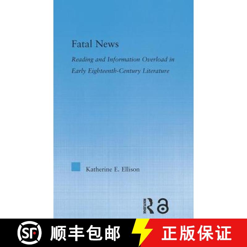 【3-4周达】The Fatal News : Reading and Information Overload in Early Eighteenth-Century Literature [9780415867269]