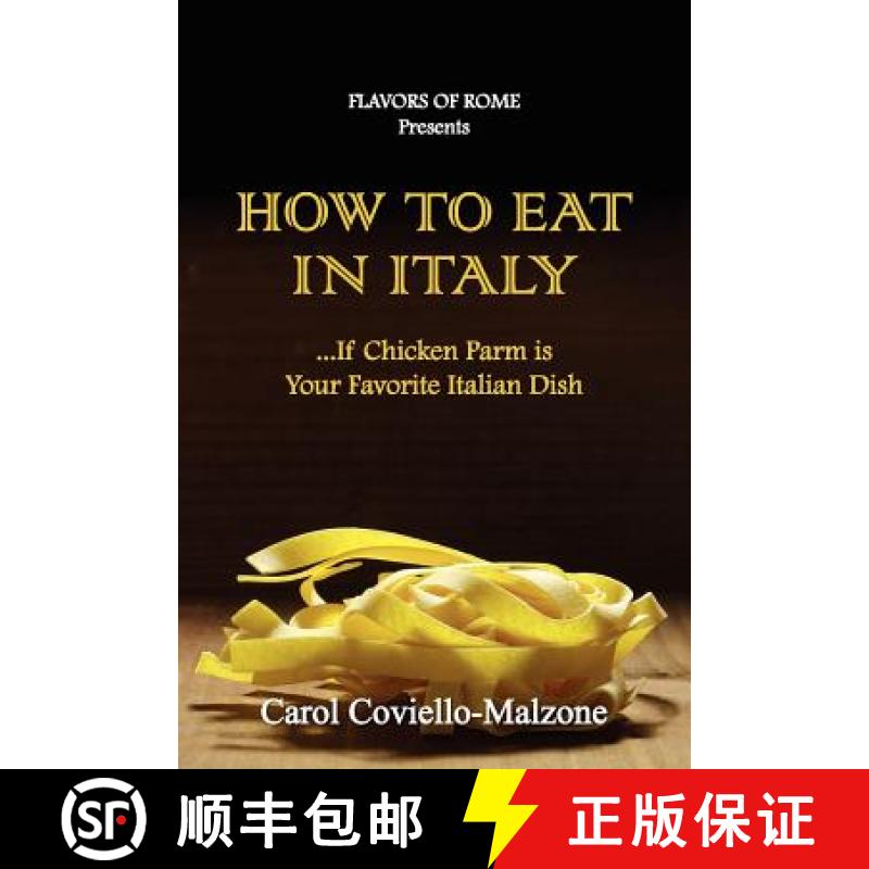 【3-4周达】HOW TO EAT IN ITALY...If Chicken Parm is Your Favorite Italian Dish [9780578111087]