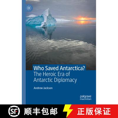 【3-4周达】精装 Who Saved Antarctica? : The Heroic Era of Antarctic Diplomacy [9783030784041]