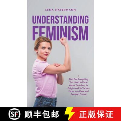 【3-4周达】Understanding Feminism Find Out Everything You Need to Know About Feminism, Its Origins an... [9798224701308]