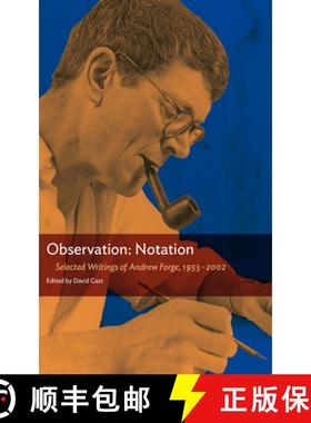 【3-4周达】Observation: Notation : Selected Writings of Andrew Forge, 1955-2002 [9780985905262]