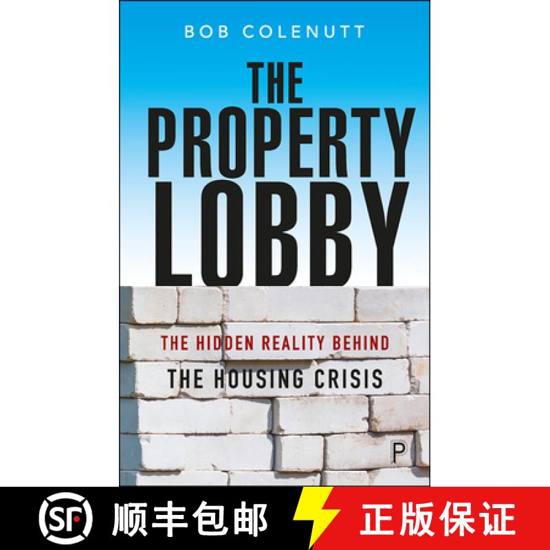 【2-3周达】The Property Lobby: The Hidden Reality Behind the Housing Crisis [9781447340492]