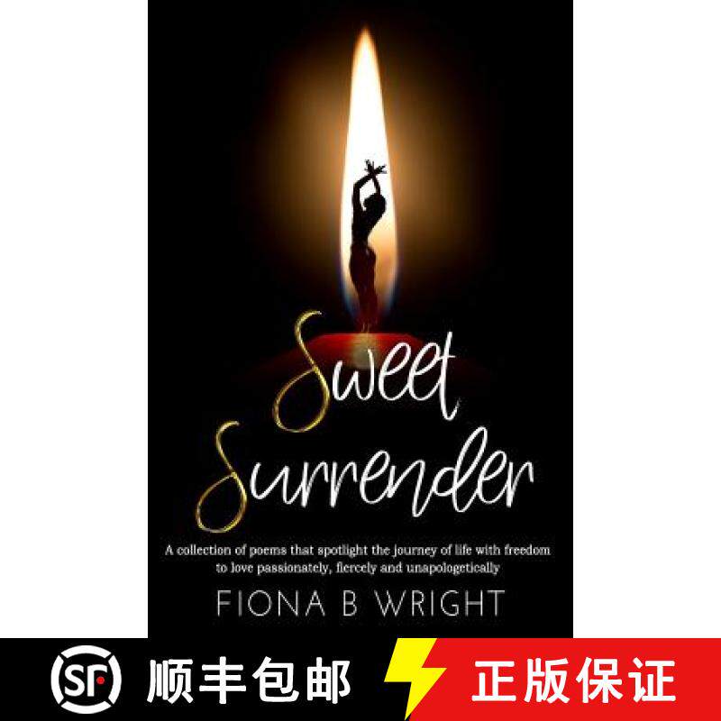 预订 Sweet Surrender: A collection of poems that explores the journey of life with freedom to love pa... [9781645501534]