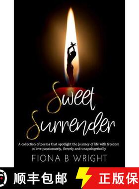 预订 Sweet Surrender: A collection of poems that explores the journey of life with freedom to love pa... [9781645501534]