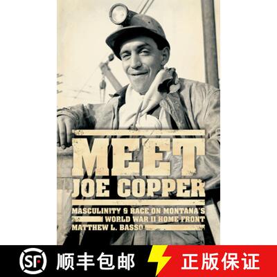 【3-4周达】Meet Joe Copper – Masculinity and Race on Montana`s World War II Home Front [9780226044194]