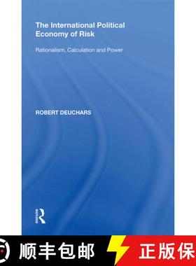 【3-4周达】The International Political Economy of Risk: Rationalism, Calculation and Power [9781138358096]