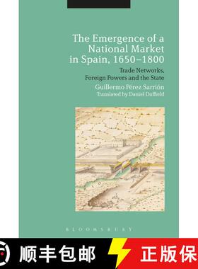 【3-4周达】The Emergence of a National Market in Spain, 1650-1800: Trade Networks, Foreign Powers and... [9781472586452]