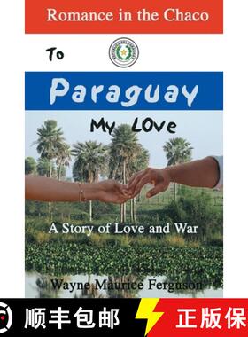 预订 To Paraguay My Love: Romance in the Chaco [9781989882252]