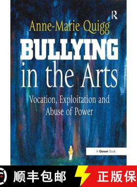 【3-4周达】Bullying in the Arts : Vocation, Exploitation and Abuse of Power [9781138895041]