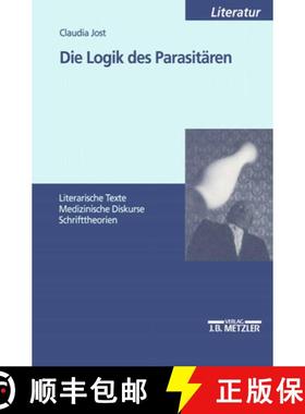 【3-4周达】Die Logik Des Parasitären: Literarische Texte - Medizinische Diskurse - Schrifttheorien [9783476452337]