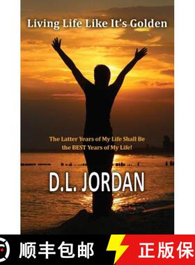 【3-4周达】Living Life Like It's Golden: The Latter Years of My Life Shall Be the BEST Years of My Life! [9780984496099]