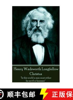 预订 Henry Wadsworth Longfellow - Christus: In this world a man must either be anvil or hammer [9781787370715]