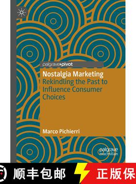 【3-4周达】Nostalgia Marketing: Rekindling the Past to Influence Consumer Choices [9783031209130]