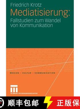 【3-4周达】Mediatisierung: Fallstudien Zum Wandel Von Kommunikation [9783531150734]