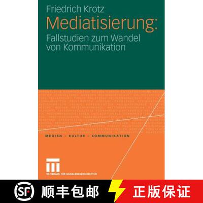 【3-4周达】Mediatisierung: Fallstudien zum Wandel von Kommunikation [9783531150734]