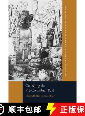 【3-4周达】Collecting the Pre-Columbian Past: A Symposium at Dumbarton Oaks, 6th and 7th October 1990 [9780884023739]