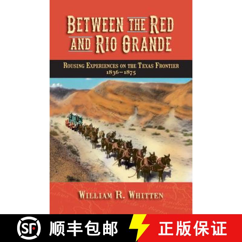 【3-4周达】Between the Red and Rio Grande: Rousing Experiences on the Texas Frontier 1836-1875 [9780982120781]