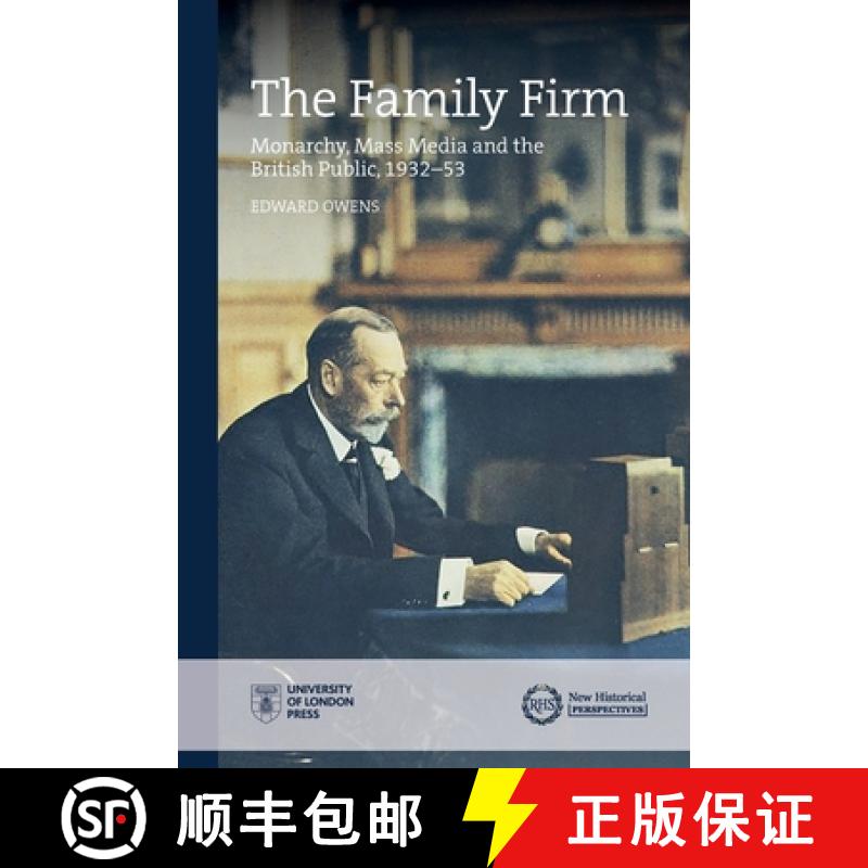 【2-3周达】The Family Firm : Monarchy, Mass Media and the British Public, 1932-53 [9781909646988]