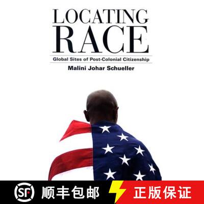 【3-4周达】Locating Race: Global Sites of Post-Colonial Citizenship [9780791476819]