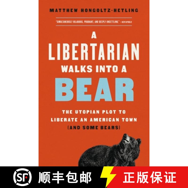 【3-4周达】A Libertarian Walks Into a Bear: The Utopian Plot to Liberate an American Town (and Some B... [9781541788497]