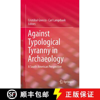 【3-4周达】Against Typological Tyranny in Archaeology : A South American Perspective [9781461487234]