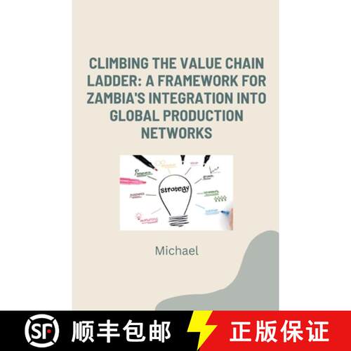 【3-4周达】Climbing the Value Chain Ladder: A Framework for Zambia's Integration into Global Producti... [9783384242266]