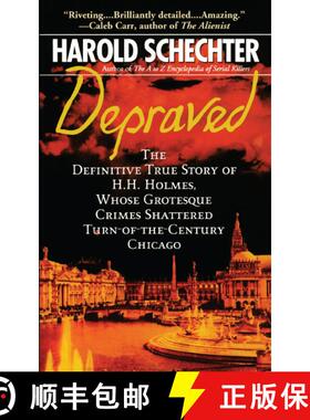 【3-4周达】Depraved: The Definitive True Story of H.H. Holmes, Whose Grotesque Crimes Shattered Turn-... [9781439124055]