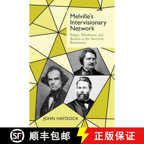 【3-4周达】精装 Melville`s Intervisionary Network – Balzac, Hawthorne, and Realism in the American R... [9781942954231]