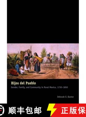 【3-4周达】Hijos del Pueblo: Gender, Family, and Community in Rural Mexico, 1730-1850 [9780292721562]