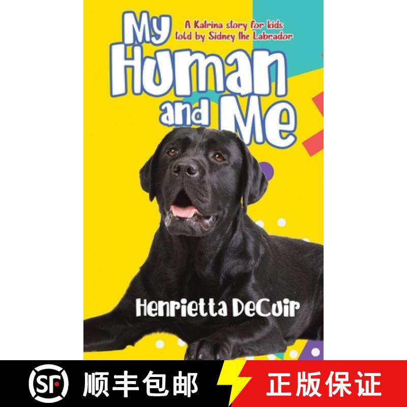 【3-4周达】My Human and Me: A Katrina story for kids told by Sidney the Labrador [9780228883289]