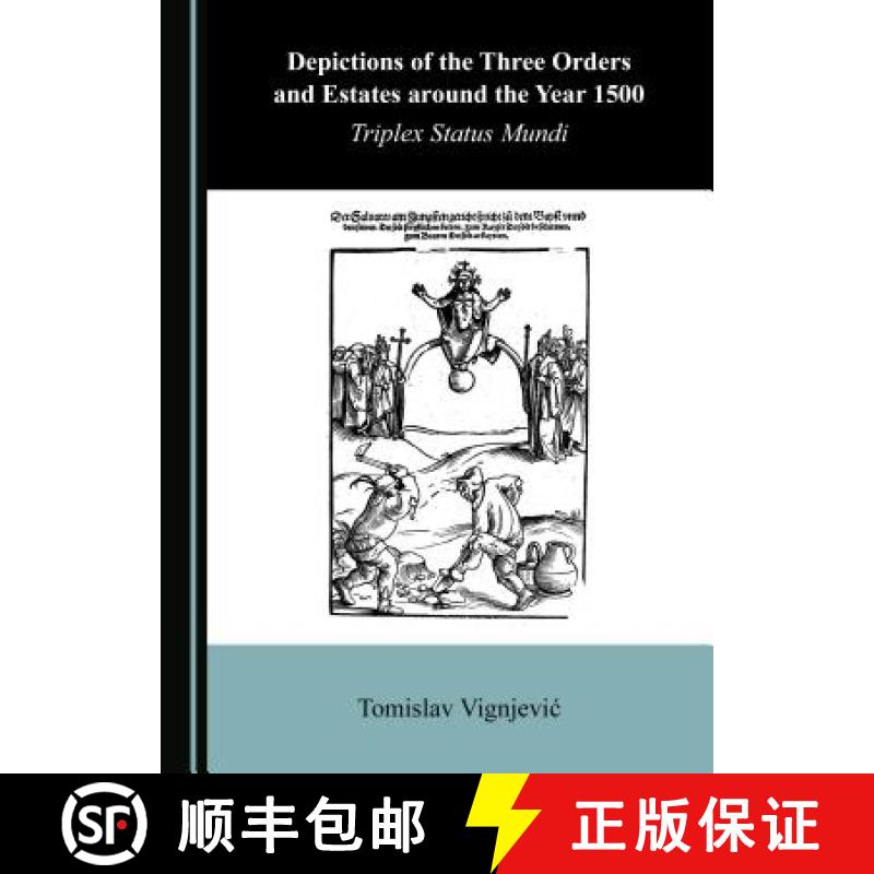 预订 Depictions of the Three Orders and Estates around the Year 1500 : Triplex Status Mundi [9781527533233]