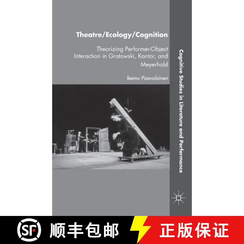 【3-4周达】Theatre/Ecology/Cognition : Theorizing Performer-Object Interaction in Grotowski, Kantor, ... [9781349447459]