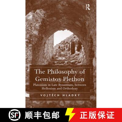【3-4周达】The Philosophy of Gemistos Plethon: Platonism in Late Byzantium, Between Hellenism and Ort... [9781032920504]