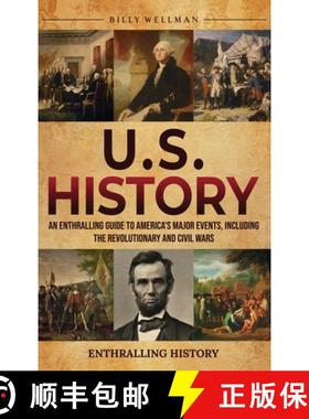 预订 U.S. History: An Enthralling Guide to America's Major Events, Including the Revolutionary and Ci... [9798887653952]