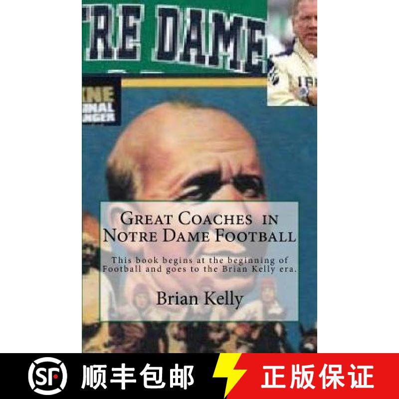 预订 Great Coaches in Notre Dame Football: This book begins at the beginning of Football and goes to ... [9780998628257]