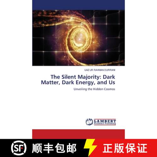 预订 The Silent Majority: Dark Matter, Dark Energy, and Us [9786207460069]