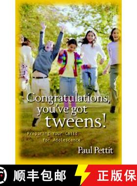 【3-4周达】Congratulations, You`ve Got Tweens! – Preparing Your Child for Adolescence: Preparing You... [9780825434747]