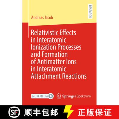 【3-4周达】Relativistic Effects in Interatomic Ionization Processes and Formation of Antimatter Ions ... [9783658438906]