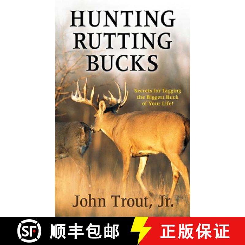 【3-4周达】Hunting Rutting Bucks: Secrets for Tagging the Biggest Buck of Your Life! [9781616088507]