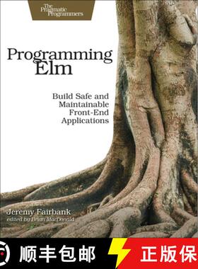 【3-4周达】Programming Elm : Build Safe, Sane, and Maintainable Front-End Applications [9781680502855]