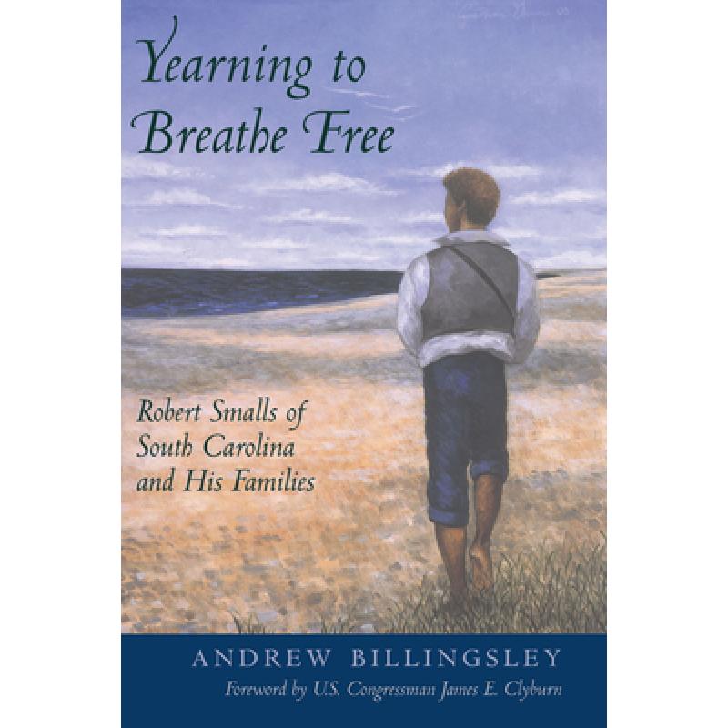 【4周达】Yearning to Breathe Free: Robert Smalls of South Carolina and His Families [9781570036866] 书籍/杂志/报纸 人文社科类原版书 原图主图