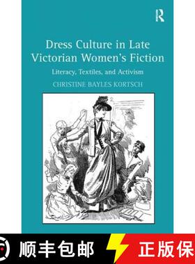 【3-4周达】Dress Culture in Late Victorian Women's Fiction : Literacy, Textiles, and Activism [9781138273351]