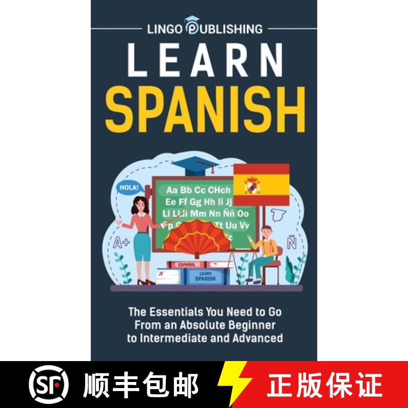 【3-4周达】Learn Spanish: The Essentials You Need to Go From an Absolute Beginner to Intermediate and... [9798887650739]