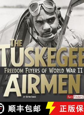 预订 The Tuskegee Airmen: Freedom Flyers of World War II [9781491449073]