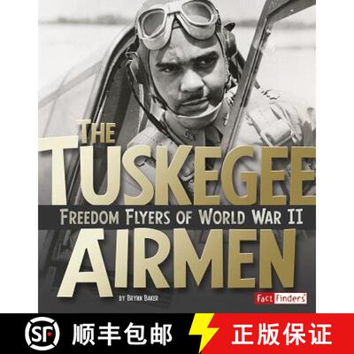预订 The Tuskegee Airmen: Freedom Flyers of World War II [9781491449073]