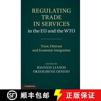 【3-4周达】Regulating Trade in Services in the EU and the Wto: Trust, Distrust and Economic Integration [9781107008649]
