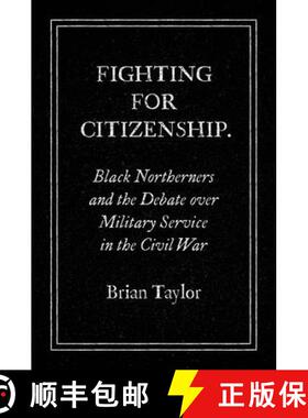 预订 Fighting for Citizenship: Black Northerners and the Debate over Military Service in the Civil War [9781469659770]