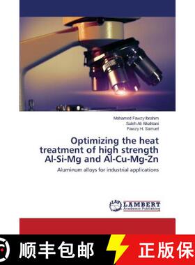预订 Optimizing the heat treatment of high strength Al-Si-Mg and Al-Cu-Mg-Zn [9783659799532]
